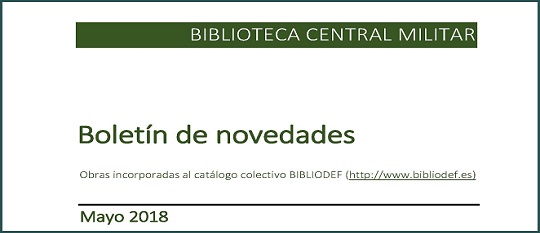 Boletín de novedades de mayo en el fondo de la Biblioteca Central Militar (Madrid)