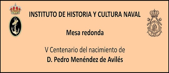 Mesa redonda V Centenario del nacimiento de Pedro Menéndez de Avilés en el Cuartel General de la Armada (9 abril)