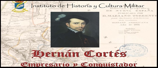 Ciclo de Conferencias "Hernán Cortés, empresario y conquistador" (7 a 10 de octubre, 18:00 h, en el IHCM)